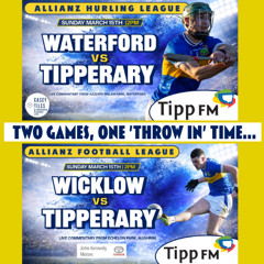 COMMENTARY: Tipperary vs Waterford & Tipperary vs Wicklow - 2026 National League - Tipp FM commentary