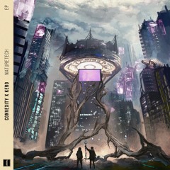 Convexity & KERO - Naturetech EP [Circus Electric]