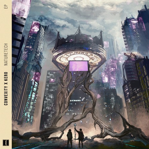 Convexity & KERO - Naturetech EP [Circus Electric]
