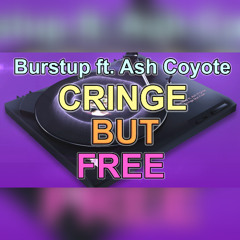 Cringe But Free - featuring Ash Coyote