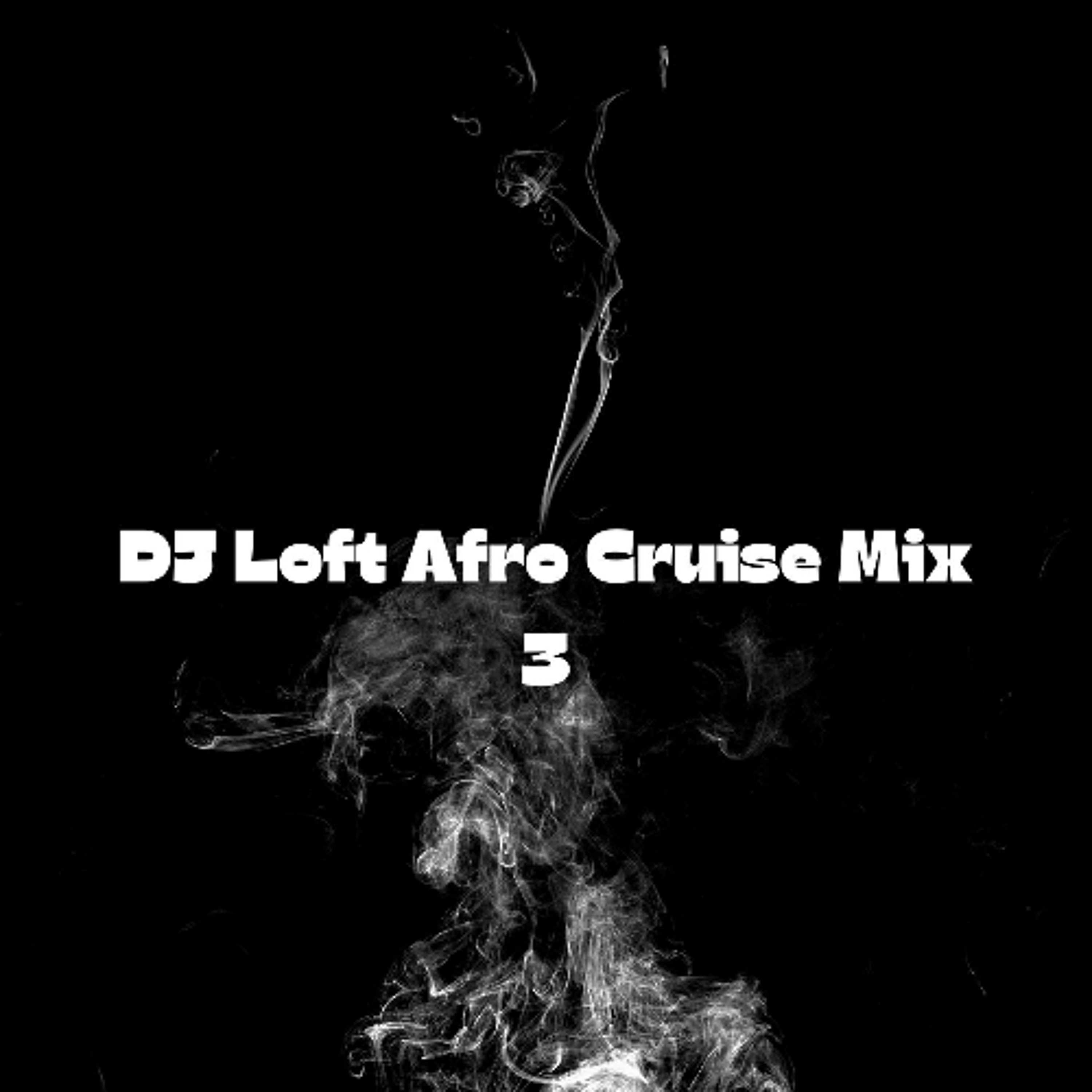 DJ Loft Afro Cruise Mix 3
