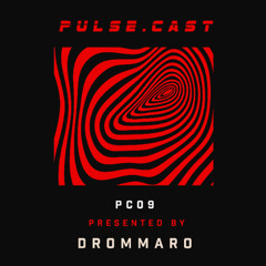 PULSE.CAST [PC09] | Drommaro
