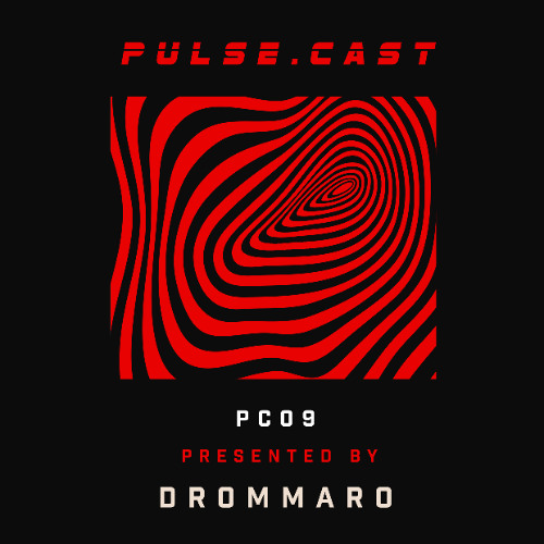 PULSE.CAST [PC09] | Drommaro