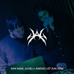 KIM MISIL x ANEXO (LIVE SET) | 07 JUN 2025