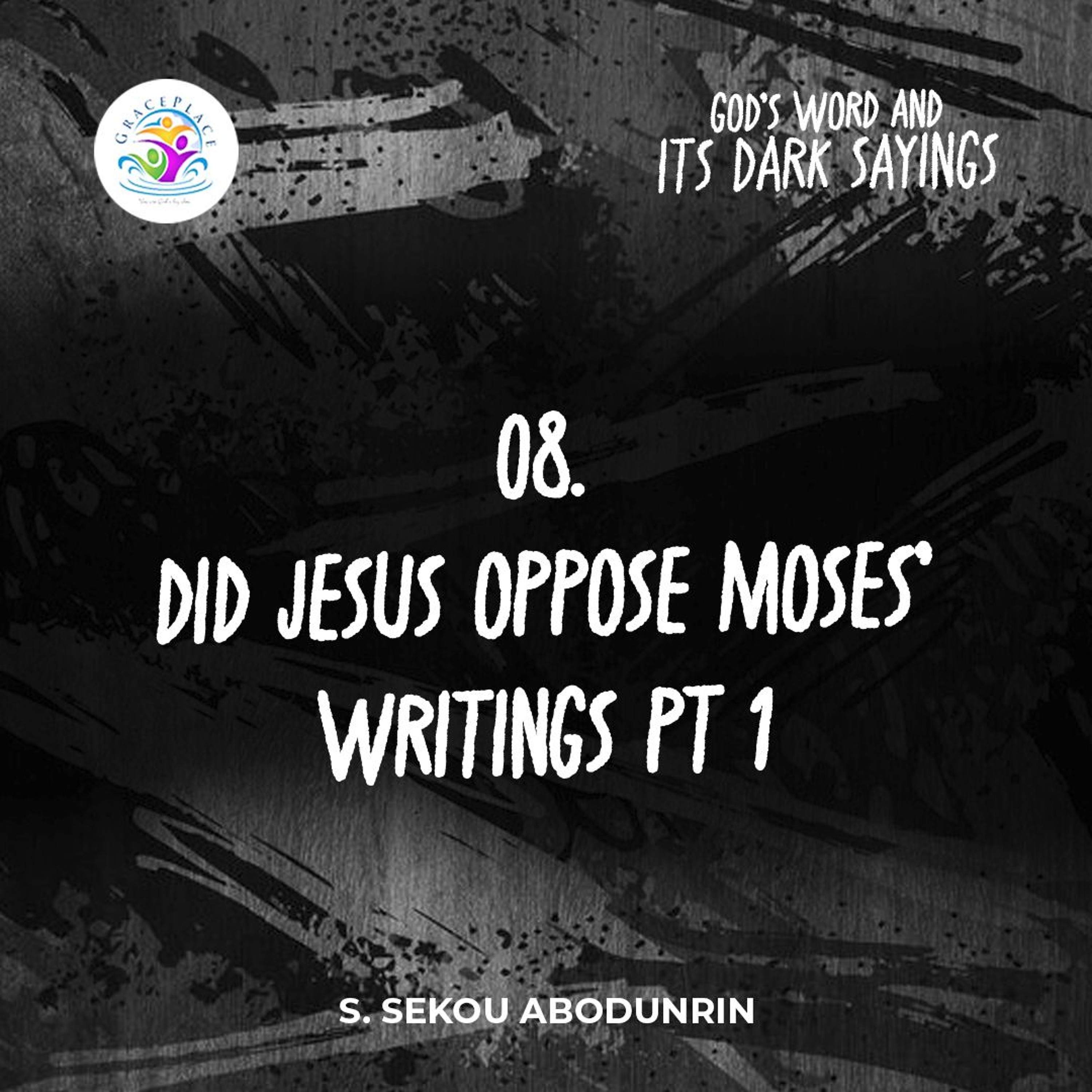 Did Jesus Oppose Moses’ Writings Pt 1 (SA240806) episode artwork