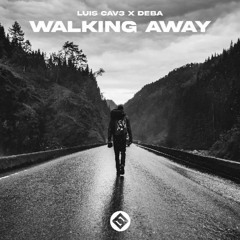 Luis Cav3 & DEBA - Walking Away W/ 18 (V first version)