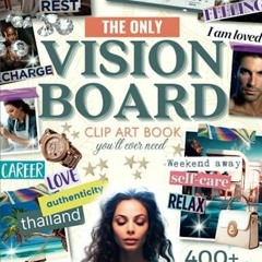 PDF The Only Vision Board Clip Art Book You'll Ever Need: 400+ Images, Photos, W