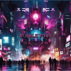 WOBBLE TOWN (FREE DOWNLOAD )