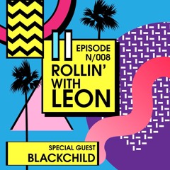 ROLLIN with Leon & Blackchild Episode 008