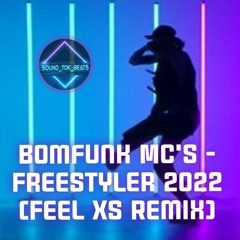 Bomfunk Mc's - Freestyler 2022 (Feel XS Remix)