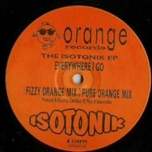 Isotonik - Everywhere I Go (Fizzy Orange Mix)