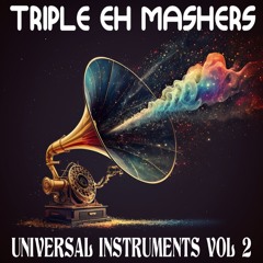 Triple Eh Mashers - Universal Instruments Vol. 2