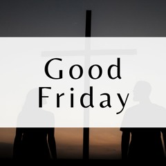 One Word that Changes the World - Fr. Matt Woodley - April 2, 2021 (Good Friday)