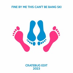 Fine By Me This Can't Be (Bang-Ski)- Cratebug Edit 2023 | Click 'Download' to get it