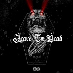 Leave ’Em Dead (Ft. Eraze)