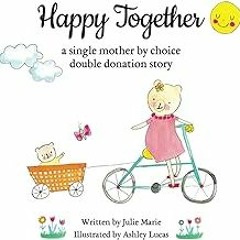 FREE B.o.o.k (Medal Winner) Happy Together,  a single mother by choice double donation story (Happ