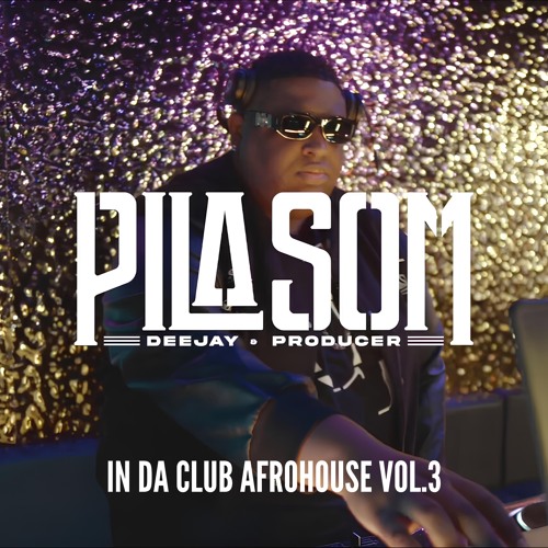 Dj PilaSom | In Da Club - AfroHouse Vol.3 (2024)