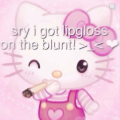 sorry i got lipgloss on the blunt