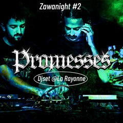 Promesses [DJ-SET] @ La Rayonne #ZAWANIGHT