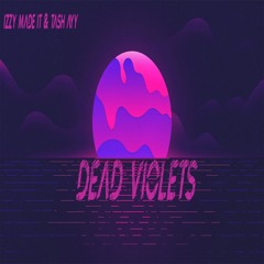 Dead Violets (feat. Tash Ayy)