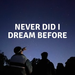 Never Did I Dream Before