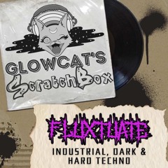 Scratchbox Ep 34: Fluxuate (Industrial, Dark & Hard Techno)