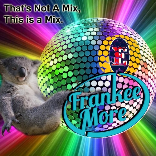 That's Not a Mix Episode 4 (Frankee More Guest Mix)