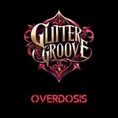 Glitter Groove - Overdosis
