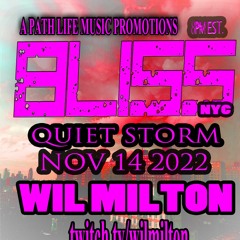 BLISS Quiet Storm With Wil Milton 11.14.22