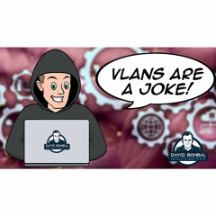 #305: VLANs: Am I a joke to you? | Python VLAN hacking.