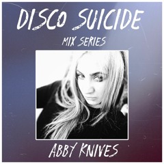 Disco Suicide Mix Series 024 - Abby Knives