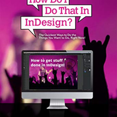 GET PDF 💏 How Do I Do That In InDesign? by  Dave Clayton &  Scott Kelby PDF EBOOK EP