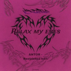 ANTOR - Relax My Eyes (Ventura Edit)