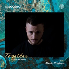 discotech TOGETHER Podcast 006 | Alessio Viggiano