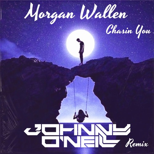Morgan Wallen - Chasin You ( Johnny O'Neill Remix )