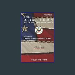 $$EBOOK 📕 The U.S. Constitution, Declaration of Independence, Bill of Rights with Amendments: Pock