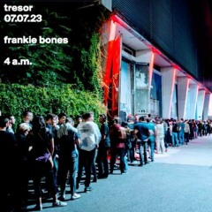 TRESOR / 07.07.23 / FRANKIE BONES