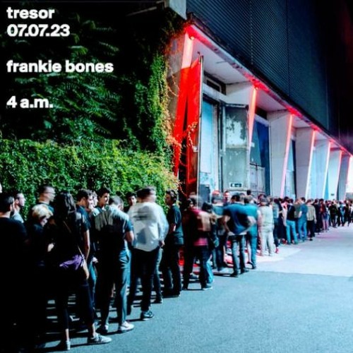 TRESOR / 07.07.23 / FRANKIE BONES