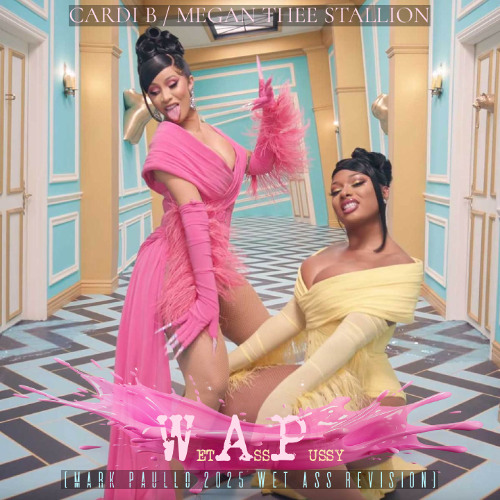 W.A.P. (Mark Paullo 2025 Mashup) [The Wet Ass Revision]