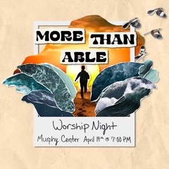 More Than Able - Worship Night (Live From Murphy Center)