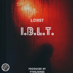 LOHST - "IBLT" Prod. @YVNGJUMEX