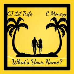 What's Your Name? (Feat. C Moneyy)