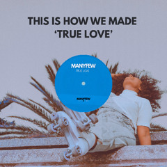 THIS IS HOW WE MADE 'TRUE LOVE'