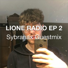 Lione Radio Ep 2 | Sybranax Guestmix