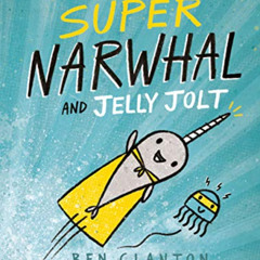 free EPUB 📝 Super Narwhal and Jelly Jolt (A Narwhal and Jelly Book #2) by  Ben Clant