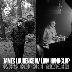James Laurence w/ Liam Handclap - Aaja Channel 1 - 07 06 25