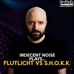 Indecent Noise Plays Flutlicht Vs. S.H.O.K.K. (17.05.21)