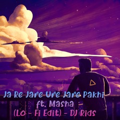 Ja Re Jare Ure Jare Pakhi ft. Masha(Lo - Fi Edit) - DJ Rids