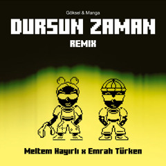 MaNga & Goksel - Dursun Zaman (Emrah Turken & Meltem Hayirli Remix)