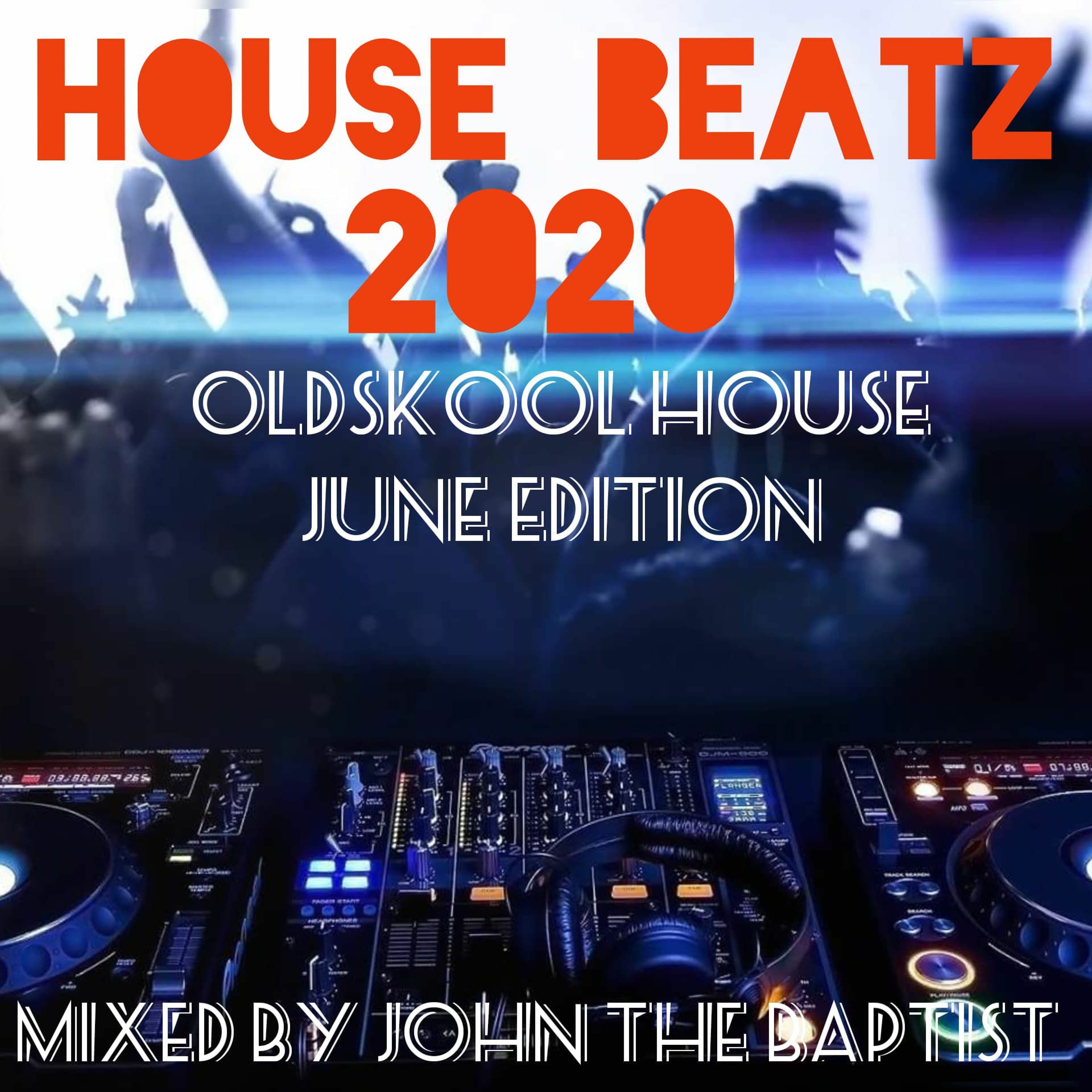 House Beatz 2020 Oldskool House June Edition Mixed By John The Baptist episode artwork